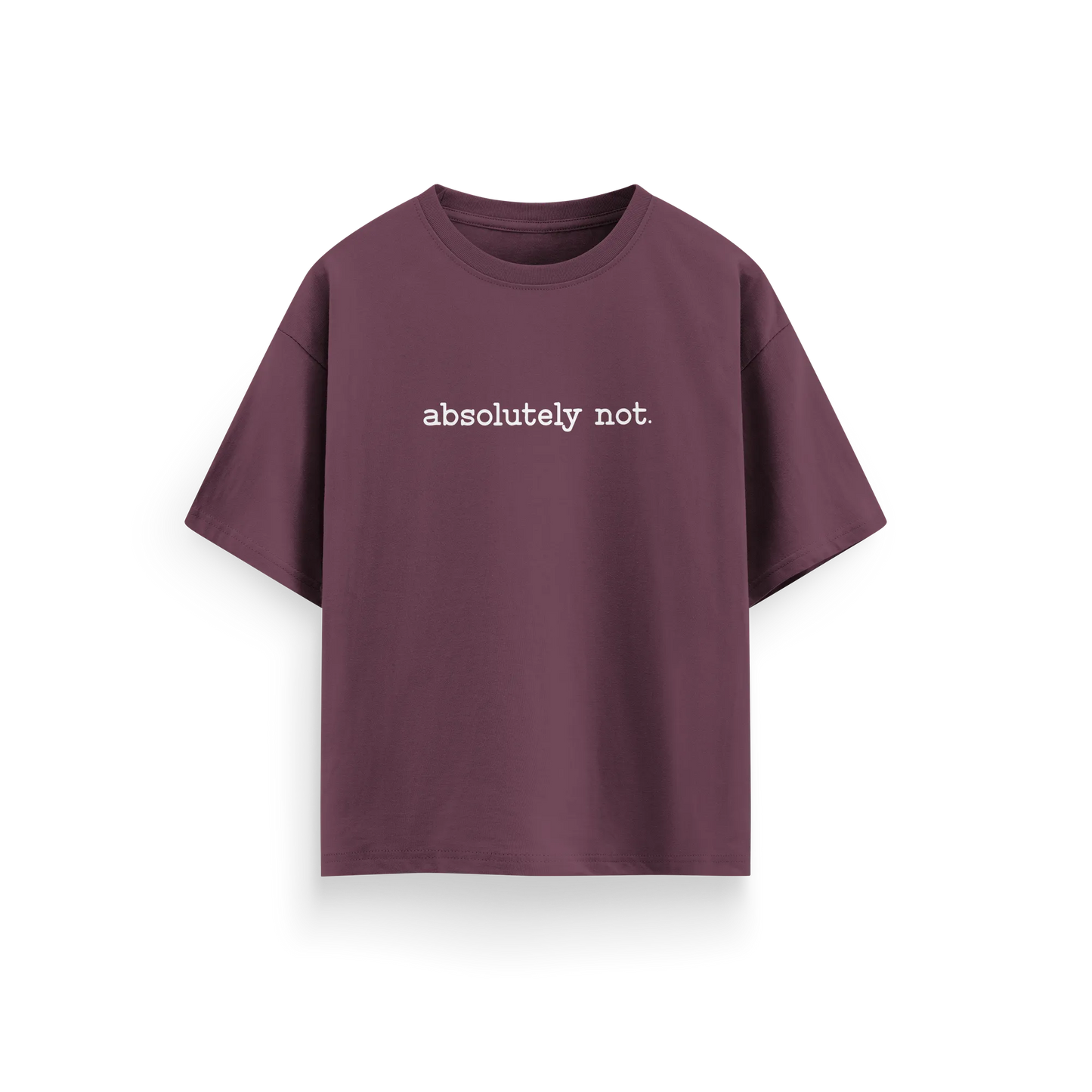 Absolutely Not - Maroon - Oversized T-Shirt