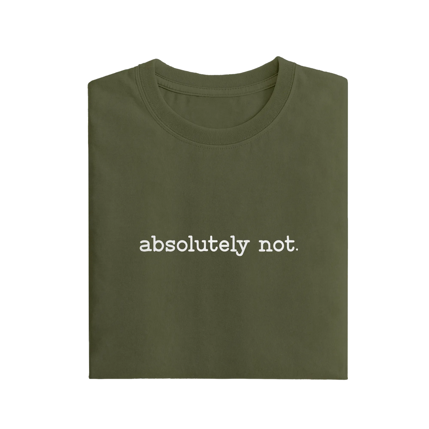 Absolutely Not - Olive Green - T-Shirt