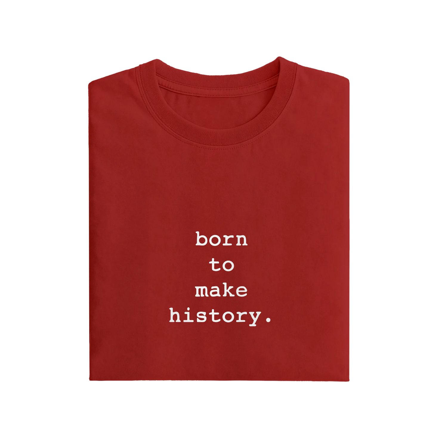 Born To Make History - Red - T-Shirt