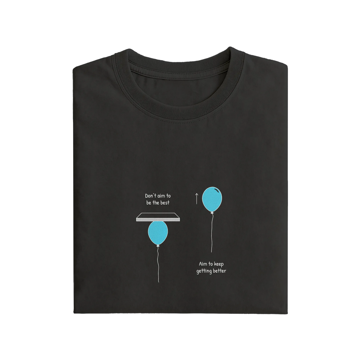 Don't Aim To Be The Best Aim To Keep Getting Better - Black - T-Shirt