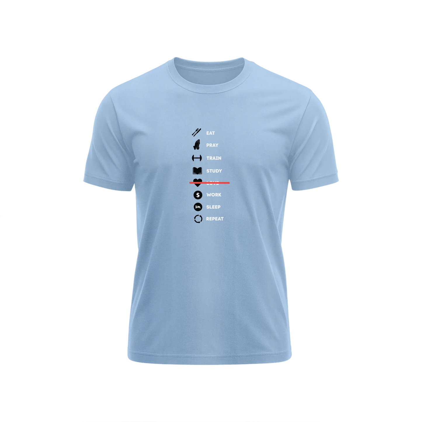 Eat Pray Train Study Work Sleep Repeat - Baby Blue - T-Shirt