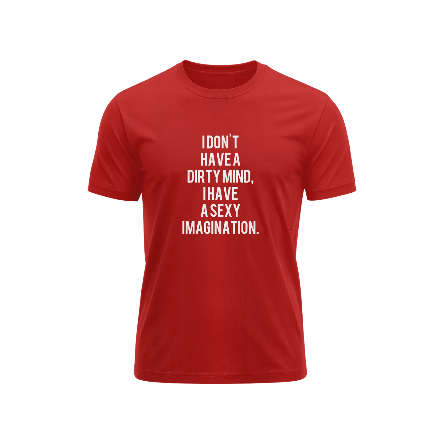 I Don't Have A Dirty Mind I Have A Sexy Imagination - Red - T-Shirt