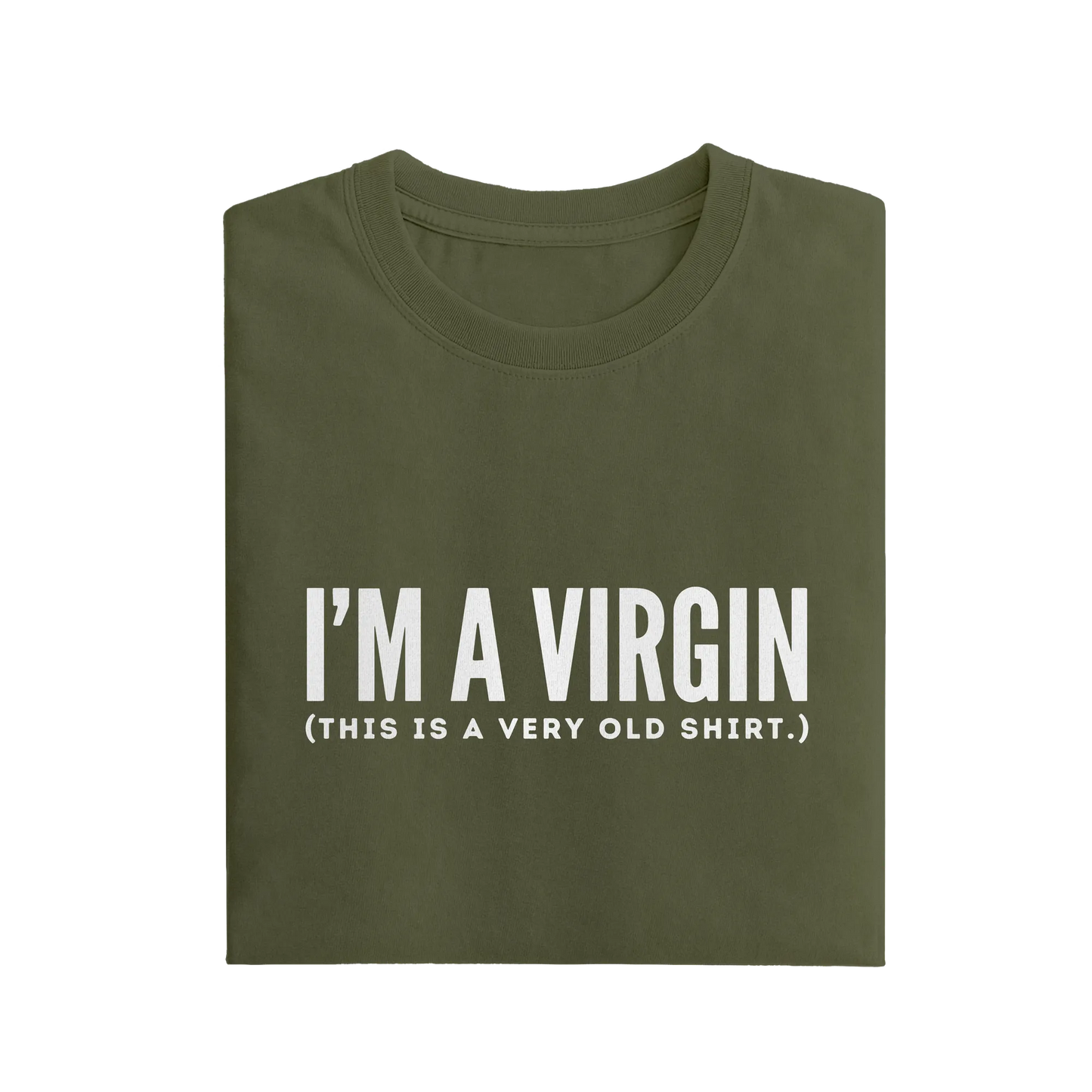 I'm A Virgin This Is A Very Old Shirt - Olive Green - T-Shirt