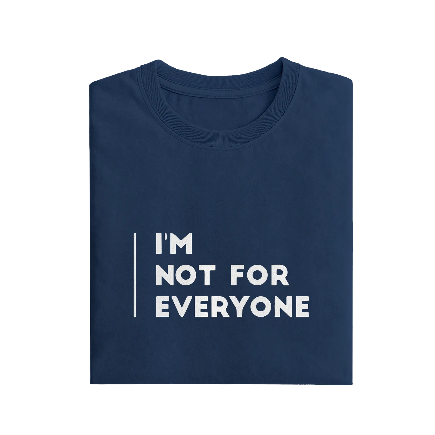 I'm Not For Everyone - Navy Blue - T-Shirt