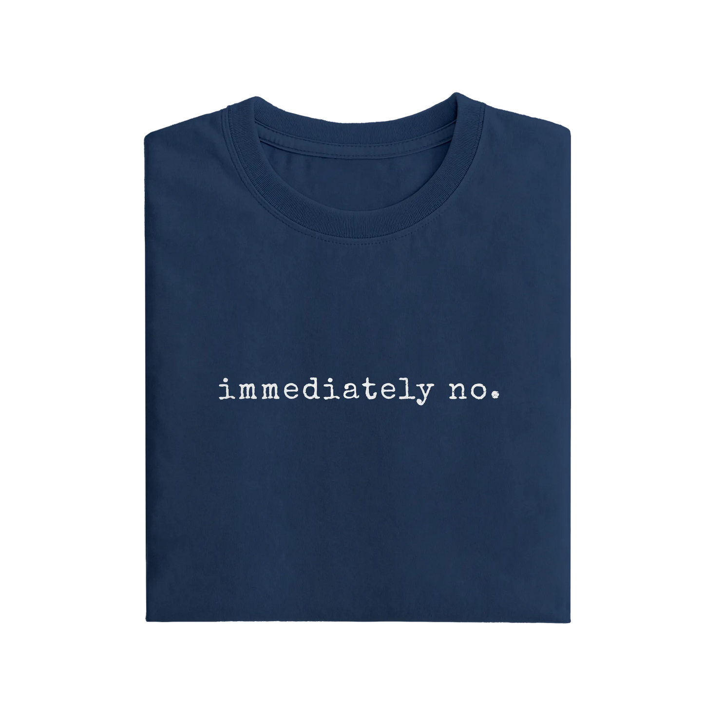 Immediately No - Navy Blue - T-Shirt