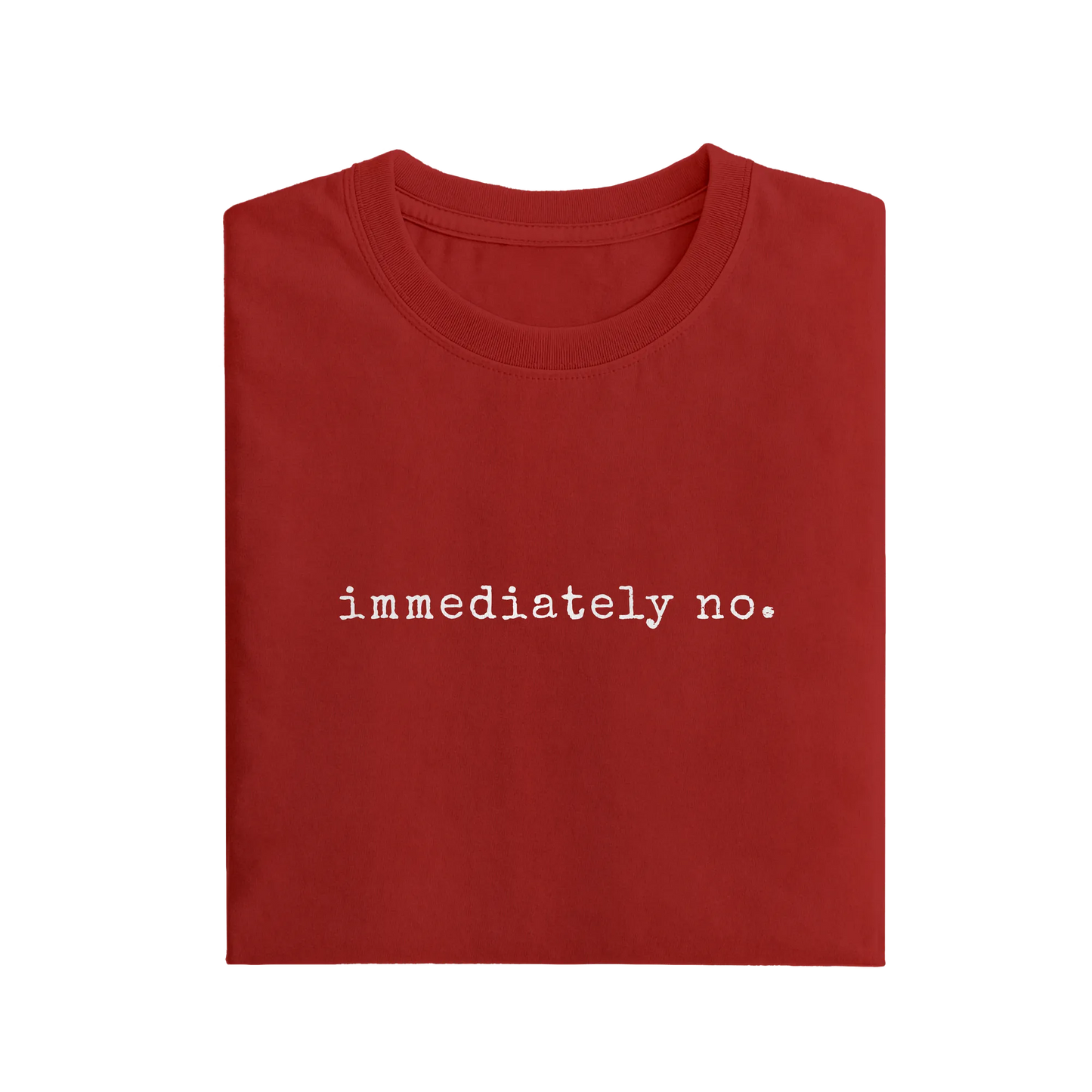 Immediately No - Red - T-Shirt
