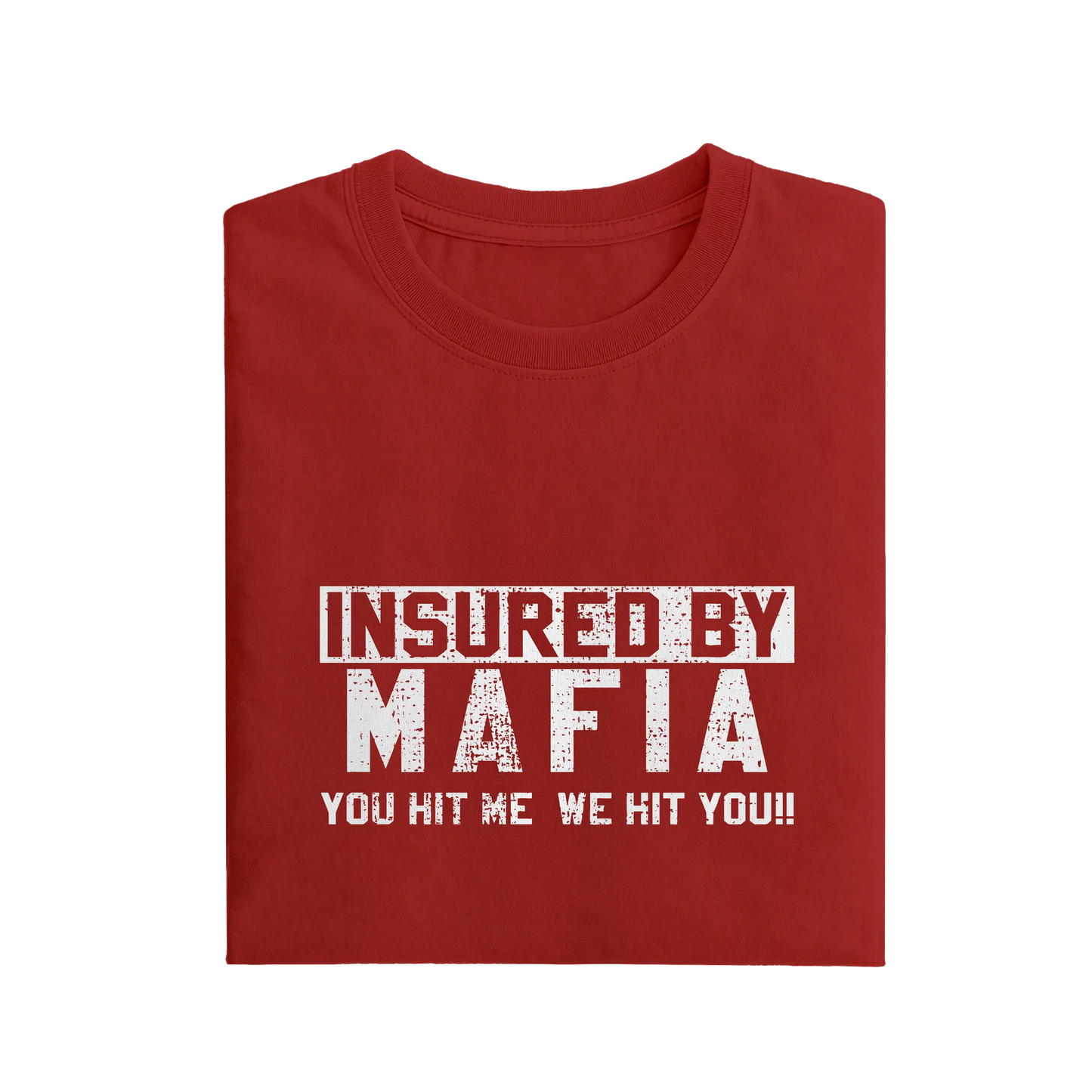 Insured By Mafia You Hit Me We Hit You - Red - T-Shirt