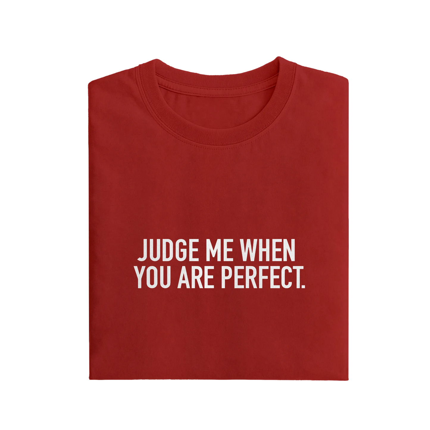 Judge Me When You Are Perfect - Red - T-Shirt