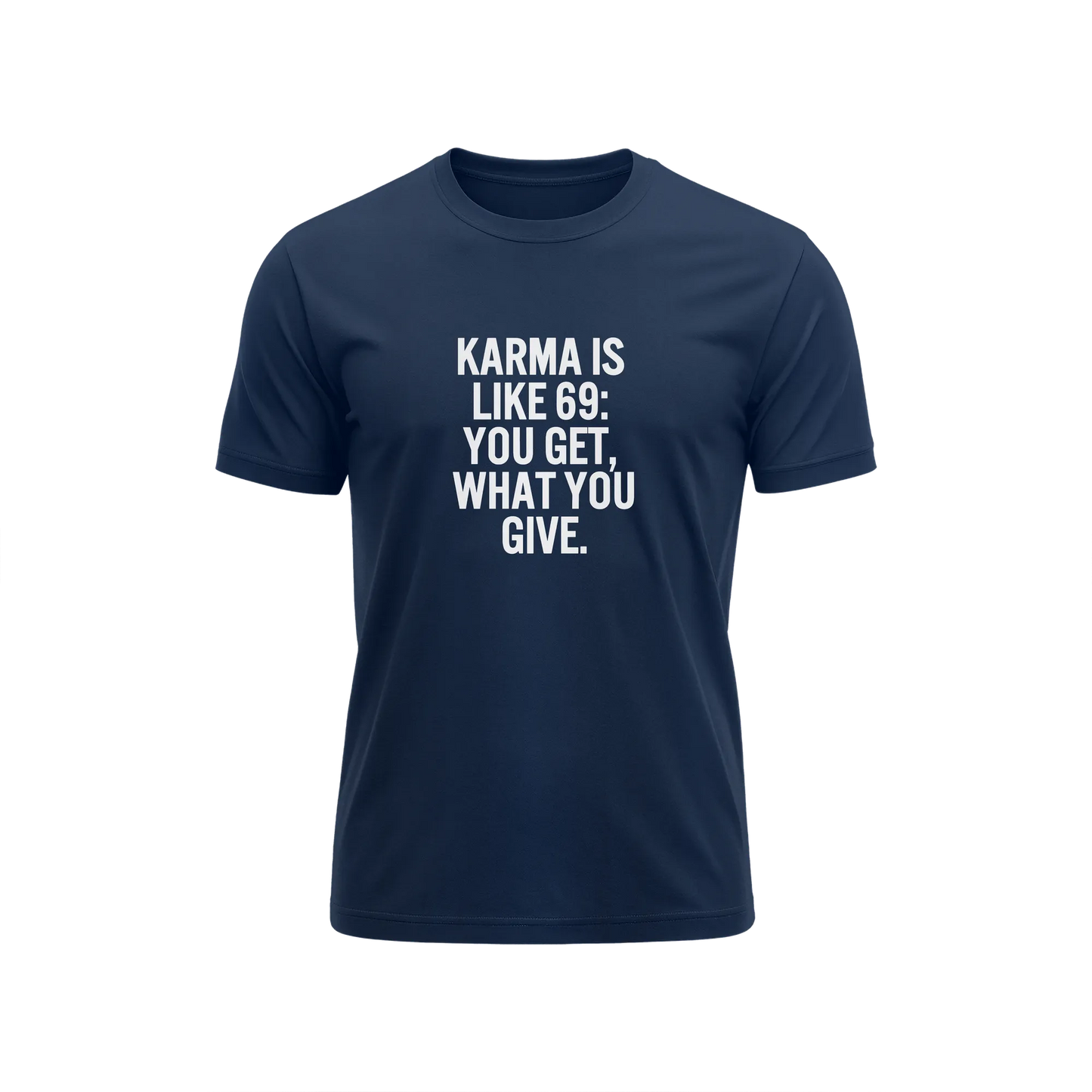 Karma Is Like 69 You Get What You Give - Navy Blue - T-Shirt