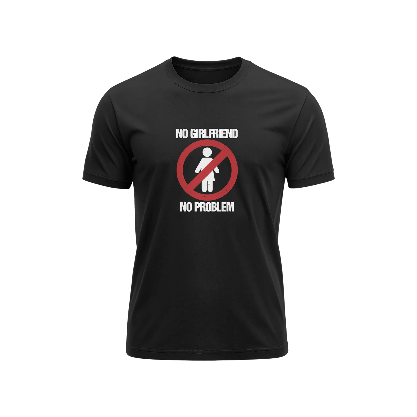 No Girl Friend No Problem - Black - T-Shirt