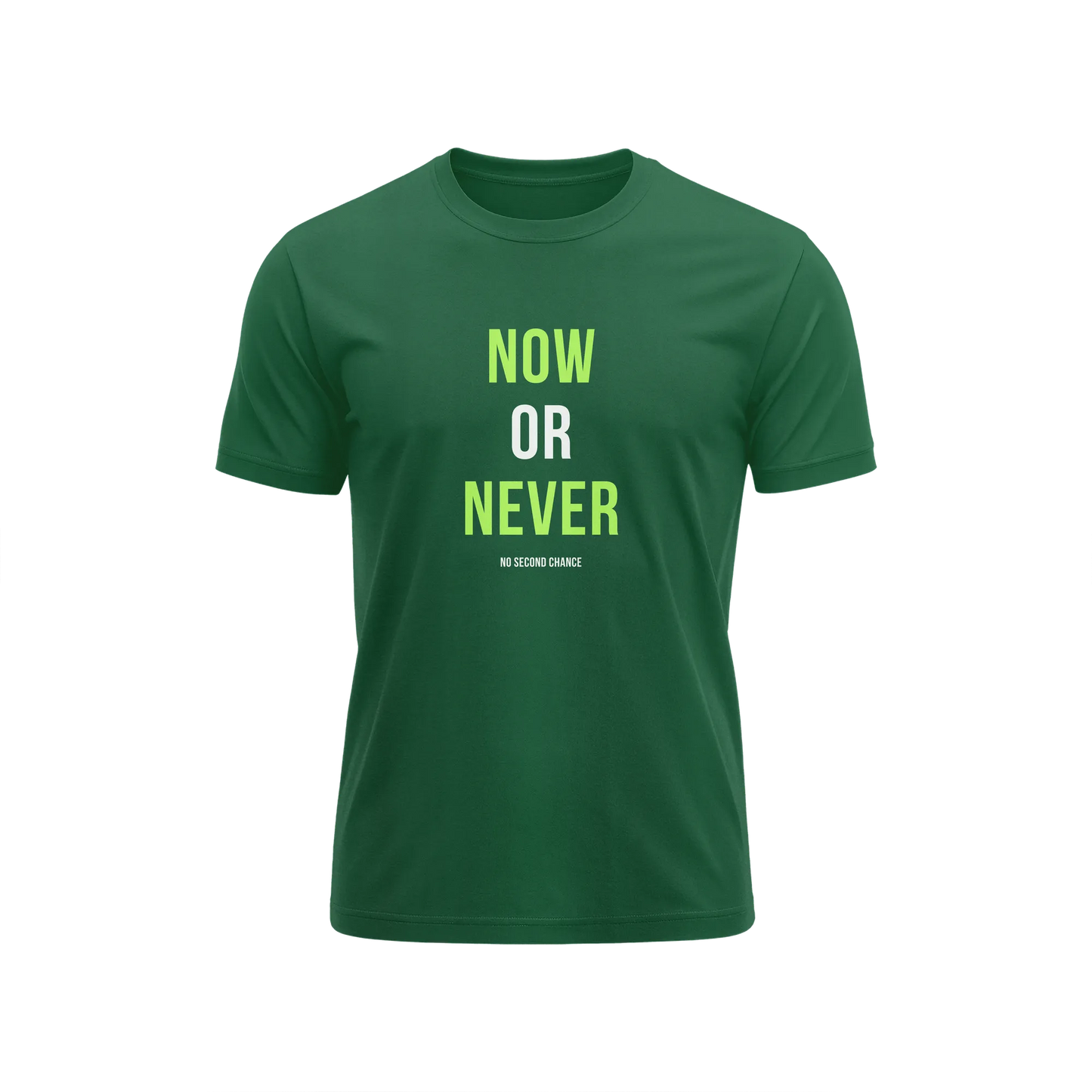 Now Or Never No Second Chance - Green - T-Shirt