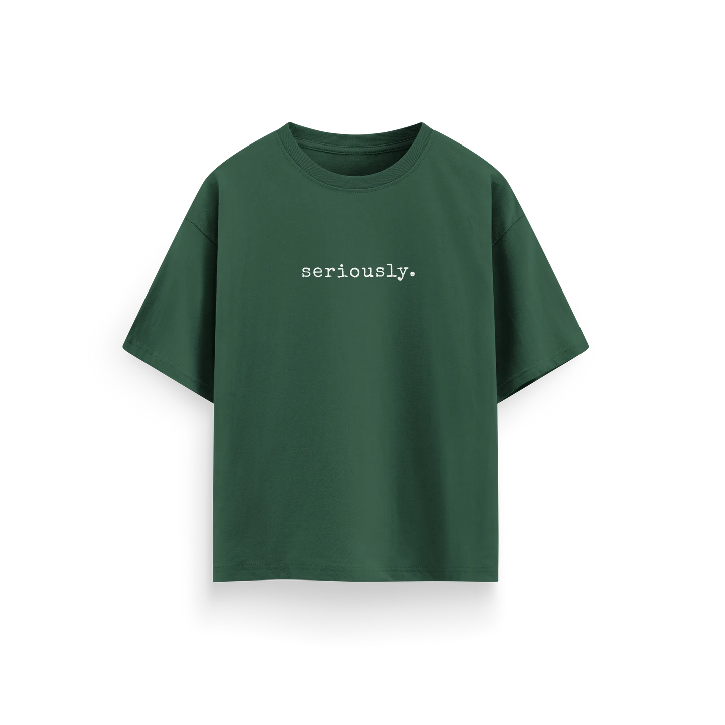 Seriously - Green - Oversized T-Shirt