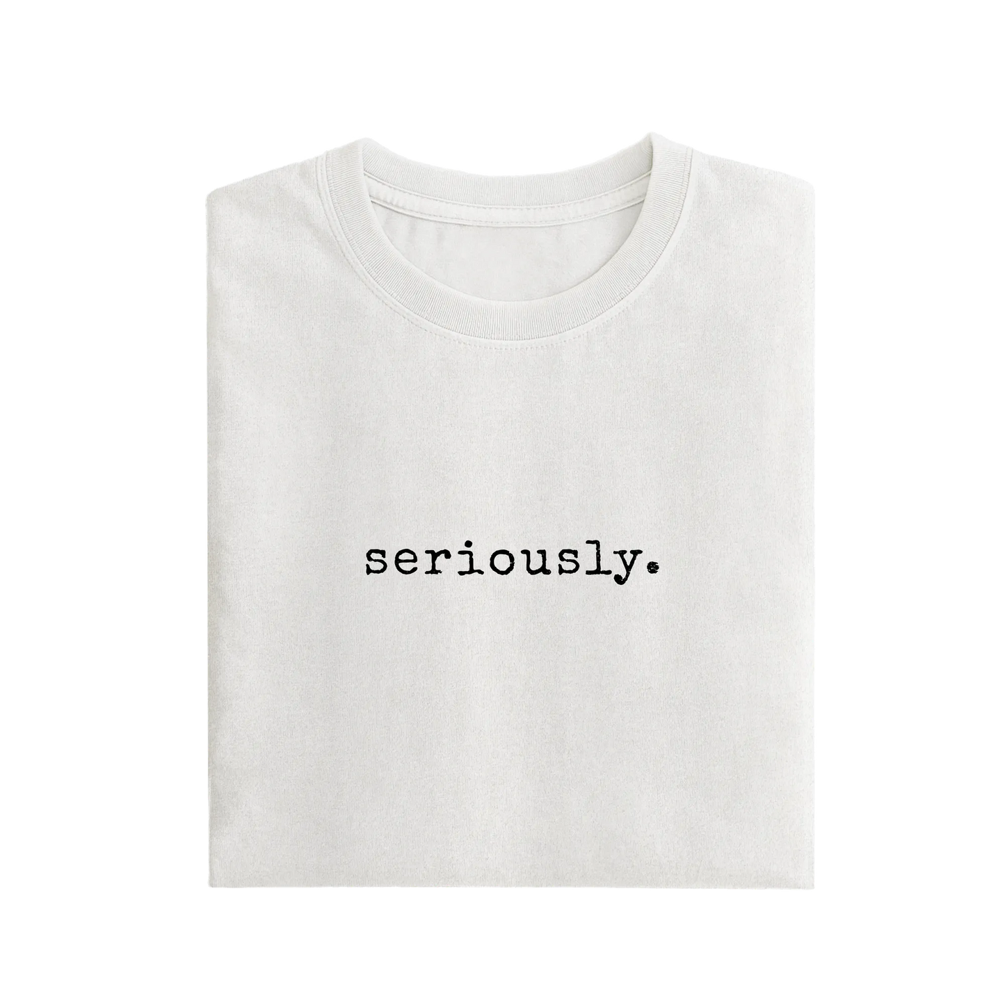 Seriously - White - T-Shirt