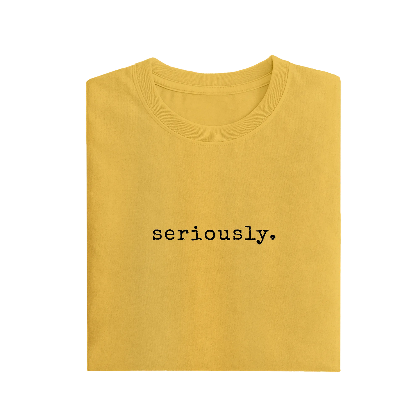 Seriously - Yellow - T-Shirt