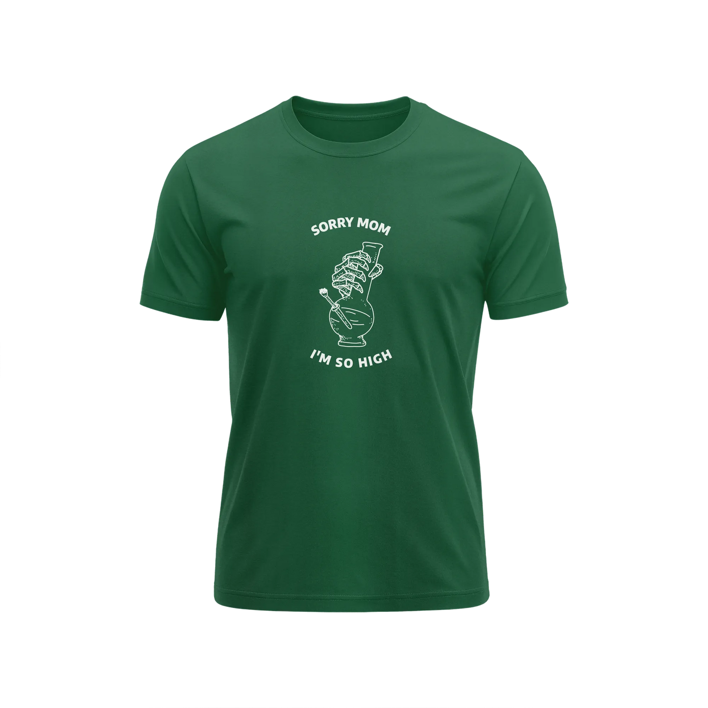 Sorry Mom I'm So High - Green - T-Shirt