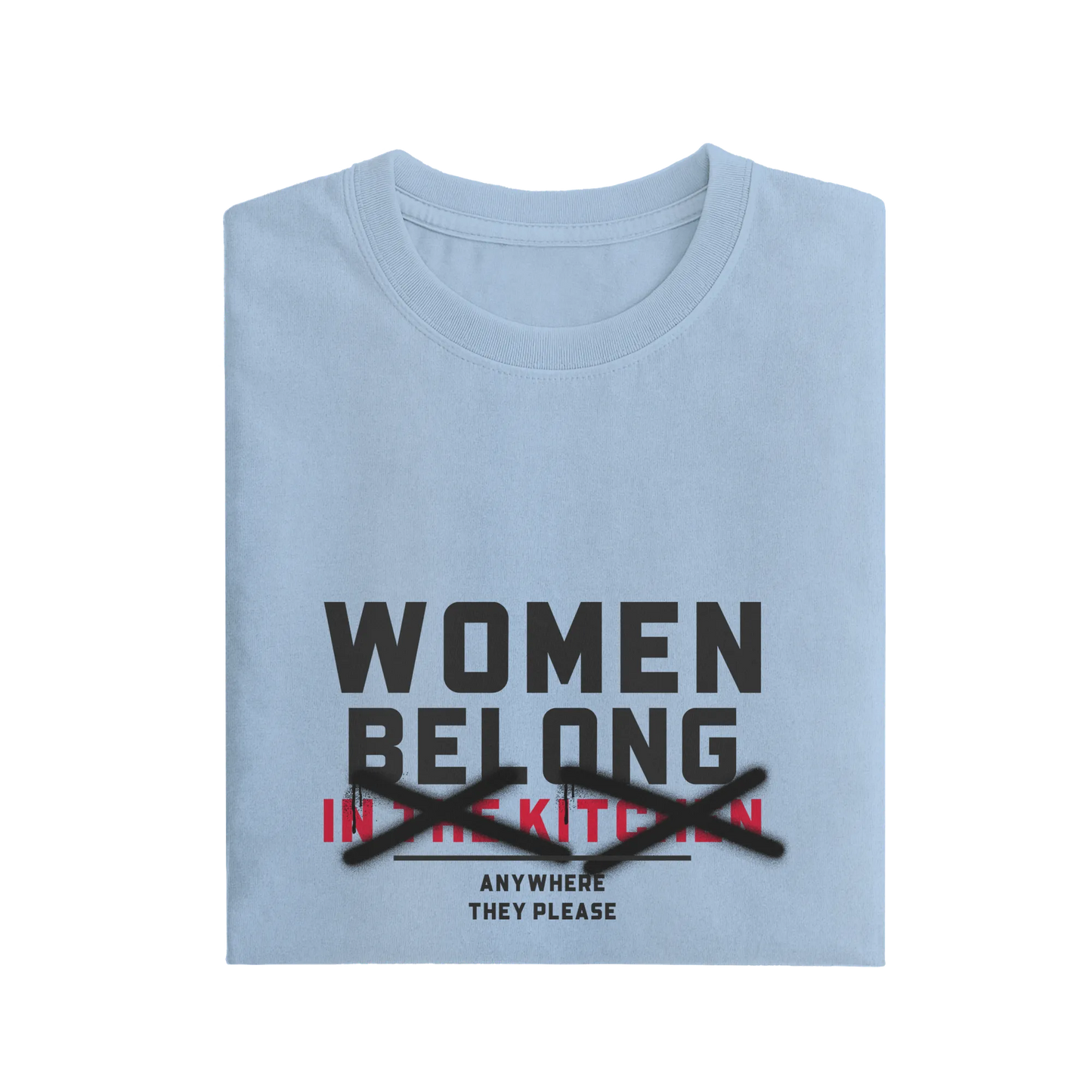 Women Belong In The Kitchen - Baby Blue - T-Shirt