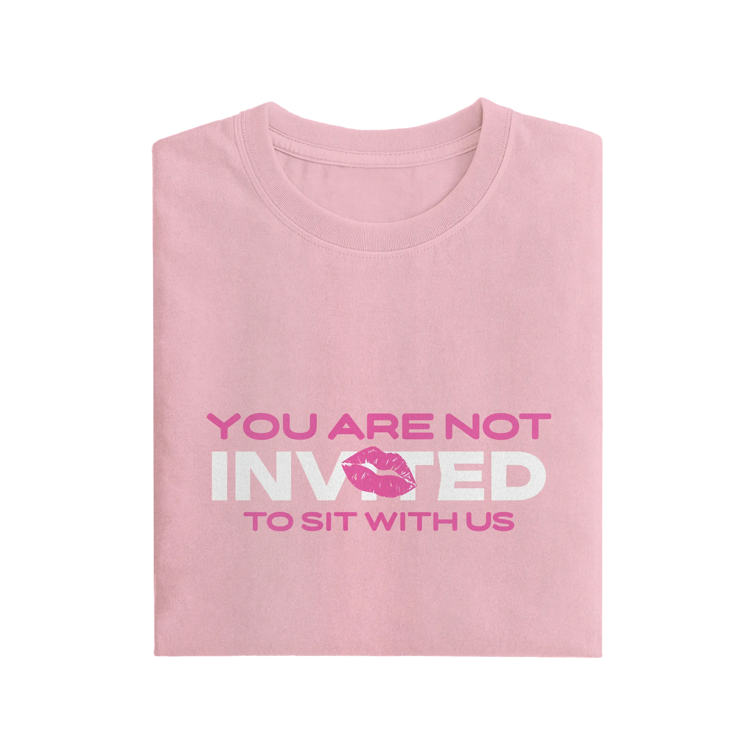 You Are Not Invited To Sit With Us - Baby Pink - T-Shirt
