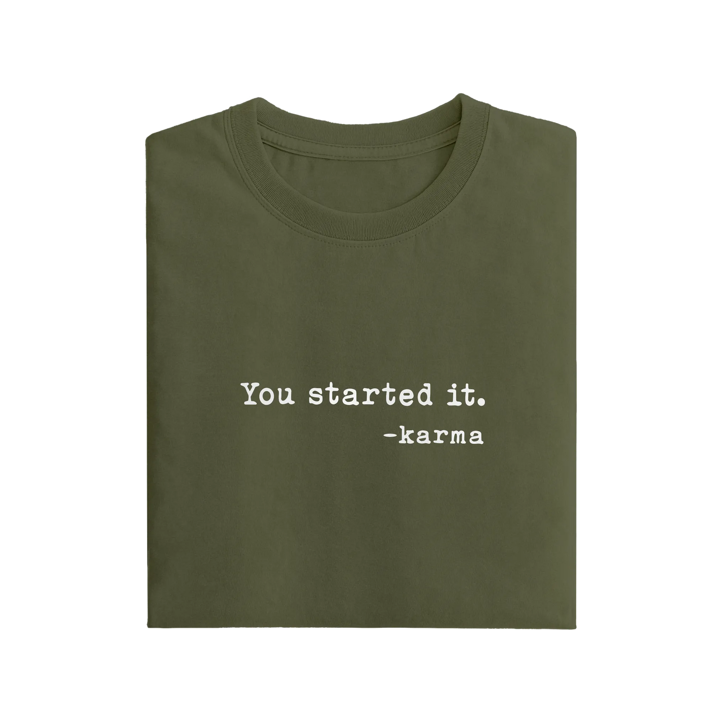 You Started It - Olive Green - T-Shirt