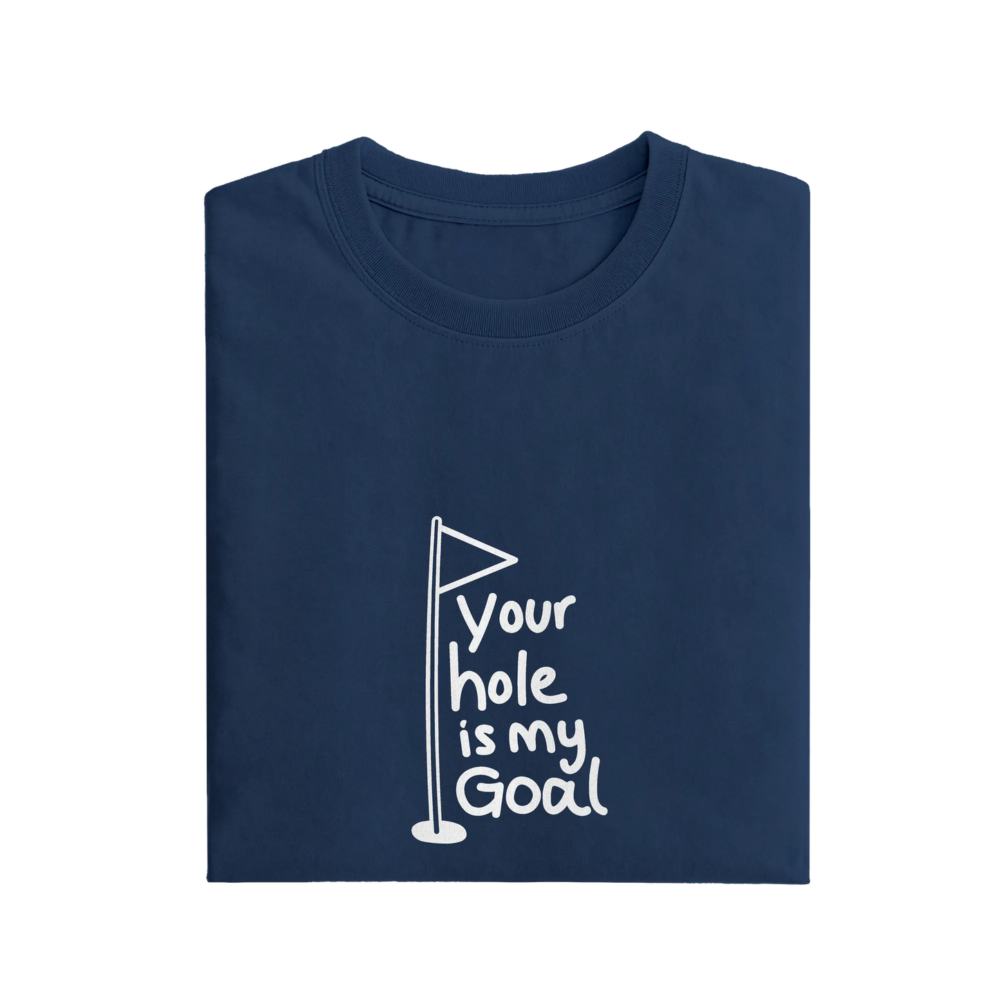 Your Hole Is My Goal - Navy Blue - T-Shirt