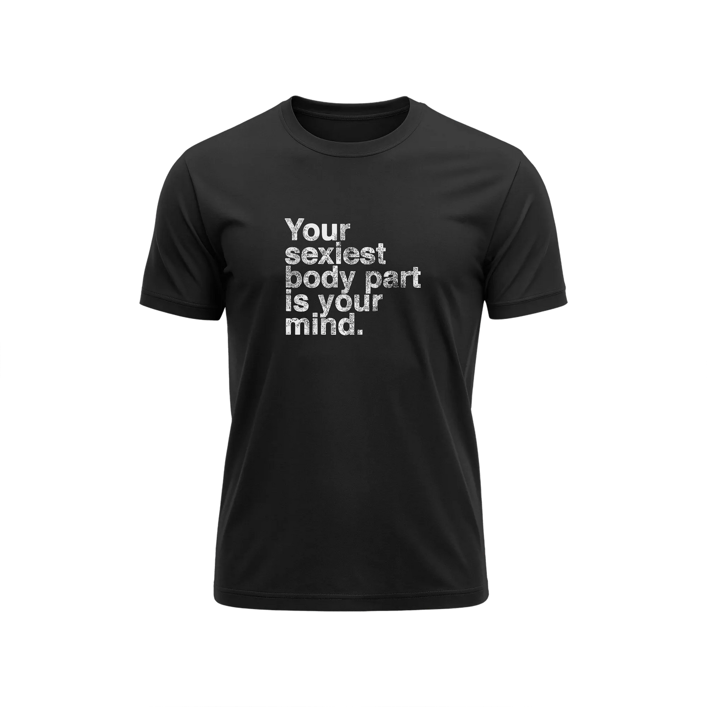 Your Sexiest Body Part Is Your Mind - Black - T-Shirt