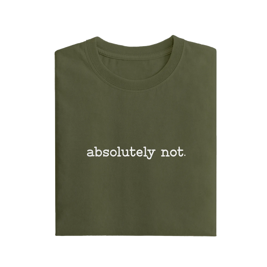 Absolutely Not - Olive Green - T-Shirt