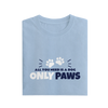 All You Need Is A Dog Only Paws - Baby Blue - T-Shirt