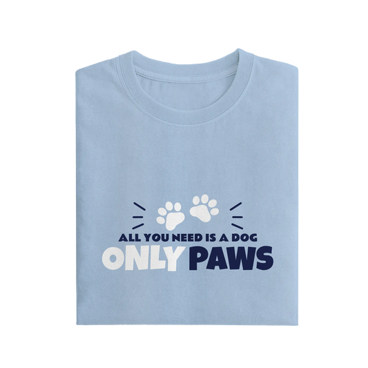 All You Need Is A Dog Only Paws - Baby Blue - T-Shirt