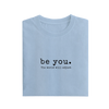 Be You - Baby Blue - T-Shirt