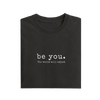Be You - Black - T-Shirt