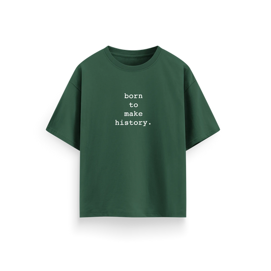 Born To Make History - Green - Oversized T-Shirt