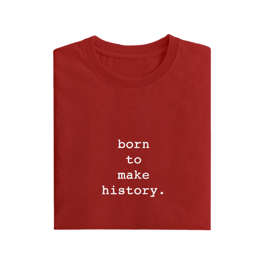 Born To Make History - Red - T-Shirt
