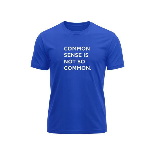 Common Sense Is Not So Common - Royal Blue - T-Shirt
