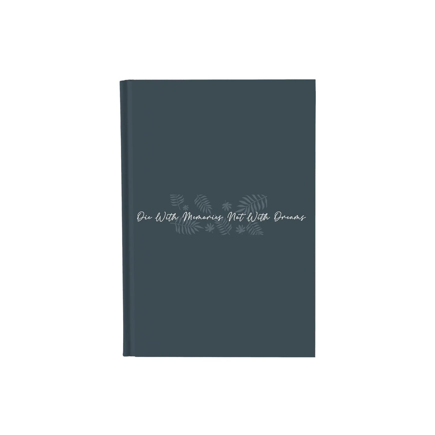 Die With Memories Not With Dreams - Daily Planner / Notebook