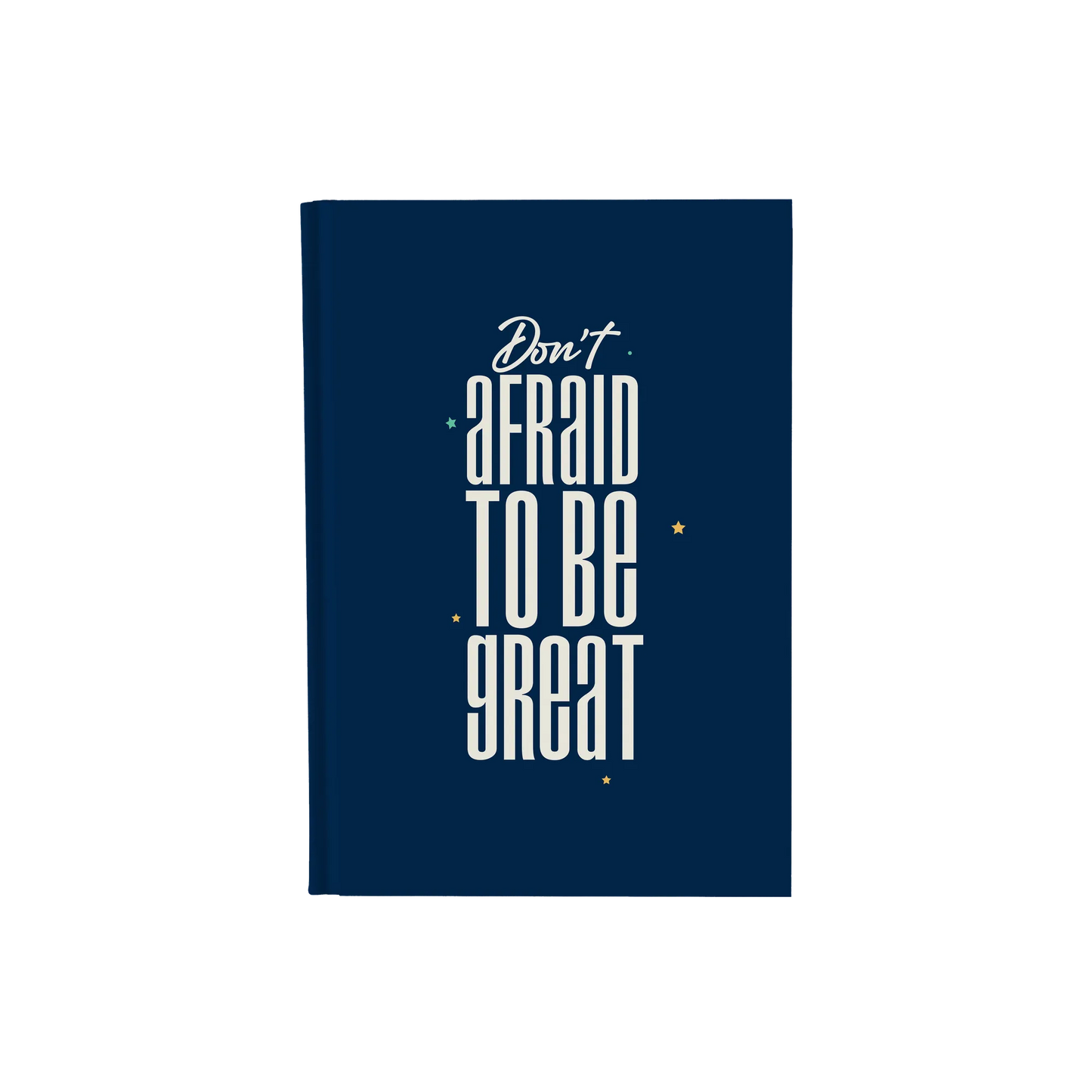Don't Afraid To Be Great - Daily Planner / Notebook