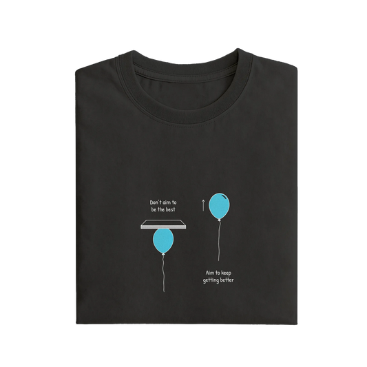 Don't Aim To Be The Best Aim To Keep Getting Better - Black - T-Shirt