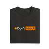 Don't Touch - Black - T-Shirt