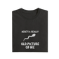 Here's A Really Old Picture Of Me - Black - T-Shirt