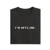 I'm Offline - Black - T-Shirt