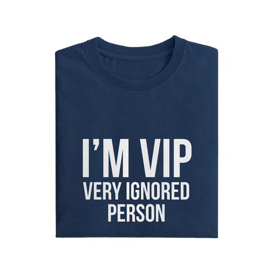 I'm Vip Very Ignored Person - Navy Blue - T-Shirt