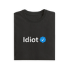Idiot - Black - T-Shirt