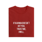 If Karma Doesn't Hit You Trust Me I Will - Red - T-Shirt