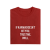 If Karma Doesn't Hit You Trust Me I Will - Red - T-Shirt