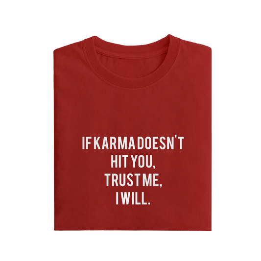 If Karma Doesn't Hit You Trust Me I Will - Red - T-Shirt