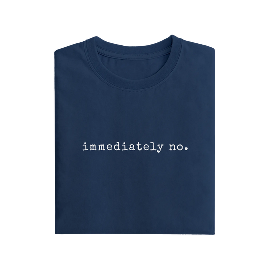 Immediately No - Navy Blue - T-Shirt