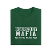 Insured By Mafia You Hit Me We Hit You - Green - T-Shirt
