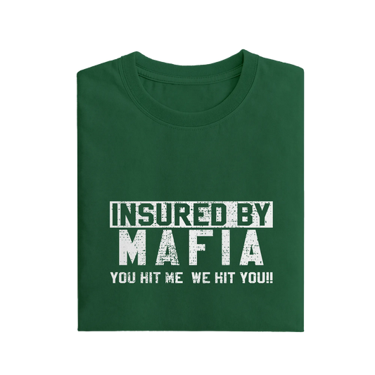 Insured By Mafia You Hit Me We Hit You - Green - T-Shirt
