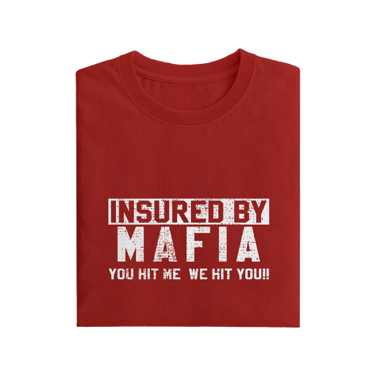 Insured By Mafia You Hit Me We Hit You - Red - T-Shirt