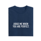 Judge Me When You Are Perfect - Navy Blue - T-Shirt