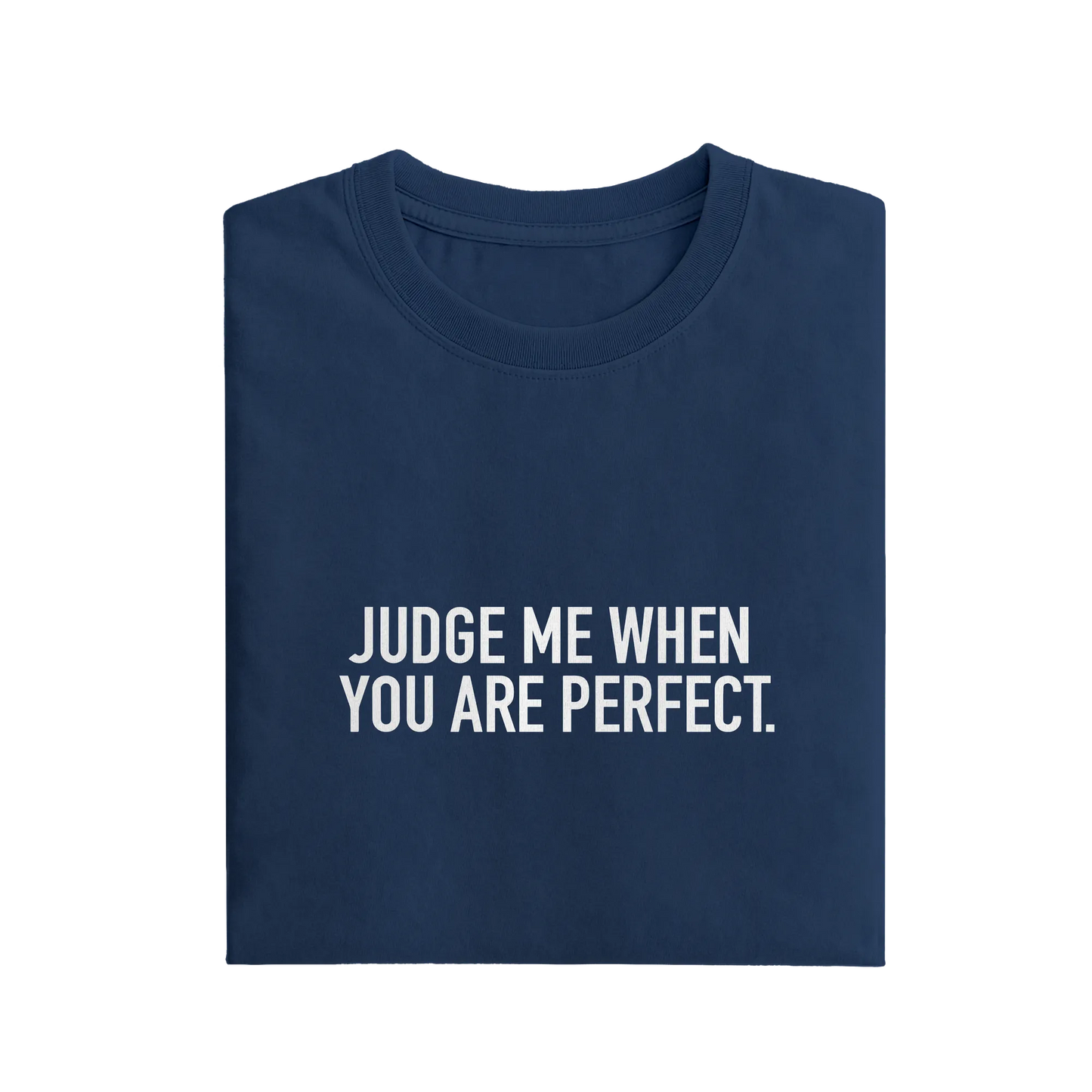 Judge Me When You Are Perfect - Navy Blue - T-Shirt