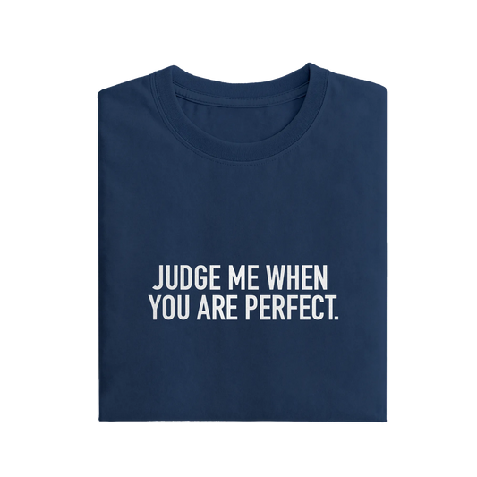 Judge Me When You Are Perfect - Navy Blue - T-Shirt
